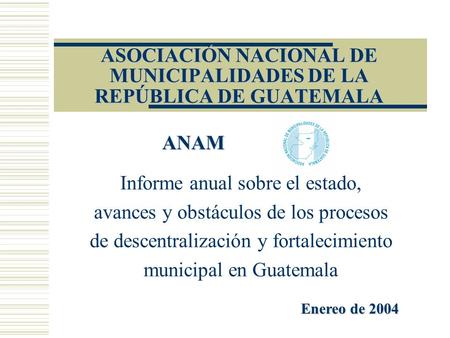 ASOCIACIÓN NACIONAL DE MUNICIPALIDADES DE LA REPÚBLICA DE GUATEMALA