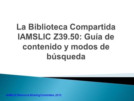 IAMSLIC Resource Sharing Committee, 2012