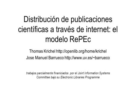 Distribución de publicaciones científicas a través de internet: el modelo RePEc Thomas Krichel  Jose Manuel Barrueco