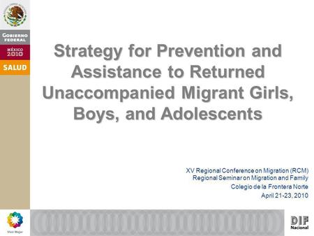 Strategy for Prevention and Assistance to Returned Unaccompanied Migrant Girls, Boys, and Adolescents XV Regional Conference on Migration (RCM) Regional.