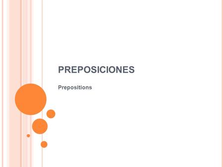 PREPOSICIONES Prepositions.