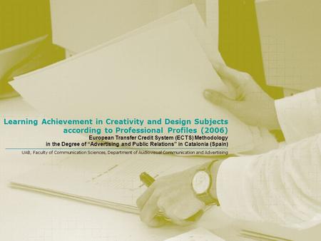 Learning Achievement in Creativity and Design Subjects according to Professional Profiles (2006) European Transfer Credit System (ECTS) Methodology in.