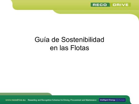 Rewarding and Recognition Schemes for Driving, Procurement and Maintenance Guía de Sostenibilidad en las Flotas.