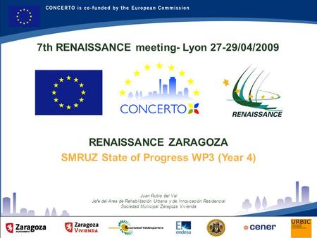 RENAISSANCE es un proyecto del programa CONCERTO co-financiado por la Comisión Europea dentro del Sexto Programa Marco RENAISSANCE ZARAGOZA SPAIN RENAISSANCE.