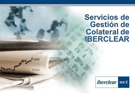 Servicios de Gestión de Colateral de IBERCLEAR