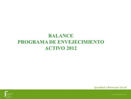 1 BALANCE PROGRAMA DE ENVEJECIMIENTO ACTIVO 2012.
