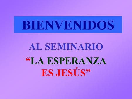 AL SEMINARIO “LA ESPERANZA ES JESÚS”