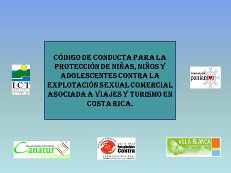 Código de conducta para la protección de Niñas, Niños y adolescentes contra la Explotación sexual Comercial asociada a viajes y Turismo en Costa Rica.