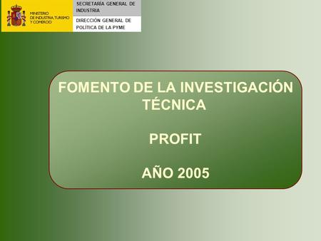 FOMENTO DE LA INVESTIGACIÓN TÉCNICA PROFIT AÑO 2005
