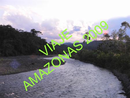 VIAJE AMAZONAS 2009.