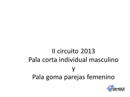 II circuito 2013 Pala corta individual masculino y Pala goma parejas femenino.