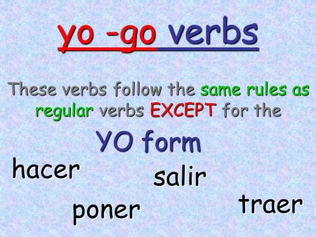 yo -go verbs YO form hacer salir traer poner