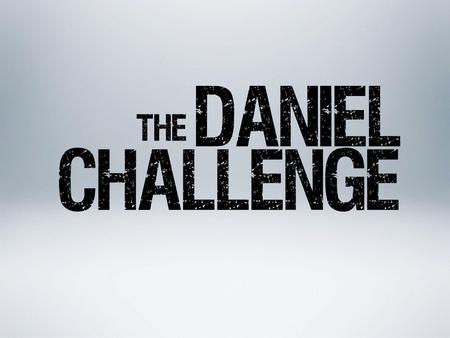 What is The Daniel Challenge?