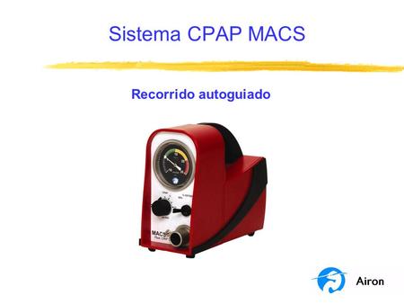 Sistema CPAP MACS Recorrido autoguiado.
