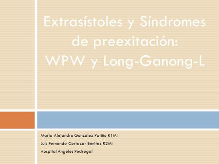 Extrasístoles y Síndromes de preexitación: WPW y Long-Ganong-L