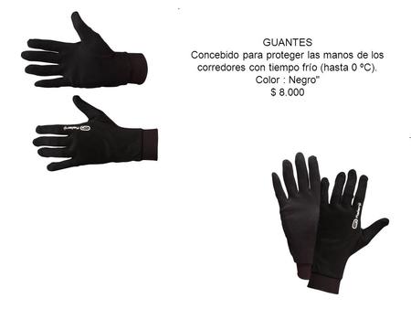 GUANTES Concebido para proteger las manos de los corredores con tiempo frío (hasta 0 ºC). Color : Negro $ 8.000.