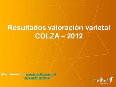 Resultados valoración varietal COLZA – 2012 Más información: