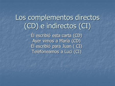 Los complementos directos (CD) e indirectos (CI)