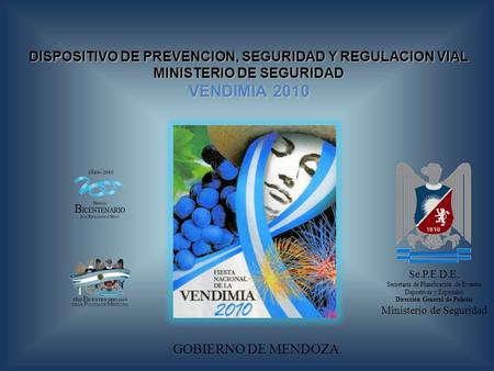 VENDIMIA 2010 DISPOSITIVO DE PREVENCION, SEGURIDAD Y REGULACION VIAL