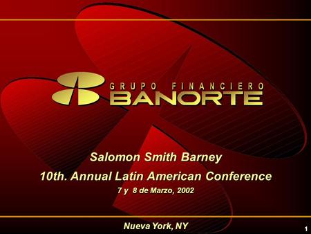 1 Nueva York, NY Salomon Smith Barney 10th. Annual Latin American Conference 7 y 8 de Marzo, 2002.