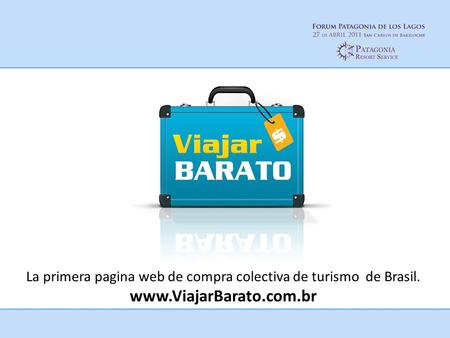 La primera pagina web de compra colectiva de turismo de Brasil. www.ViajarBarato.com.br.