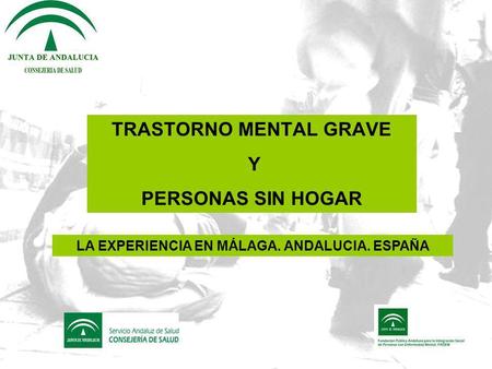 TRASTORNO MENTAL GRAVE Y PERSONAS SIN HOGAR LA EXPERIENCIA EN MÁLAGA. ANDALUCIA. ESPAÑA.