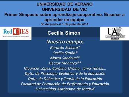 Nuestro equipo: Cecilia Simón UNIVERSIDAD DE VERANO UNIVERSIDAD DE VIC