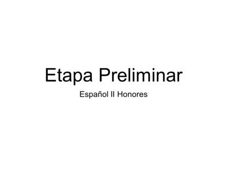 Etapa Preliminar Español II Honores.