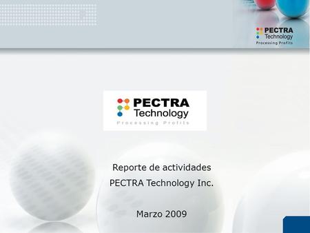 Reporte de actividades PECTRA Technology Inc. Marzo 2009.