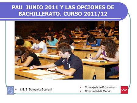 PAU JUNIO 2011 Y LAS OPCIONES DE BACHILLERATO. CURSO 2011/12