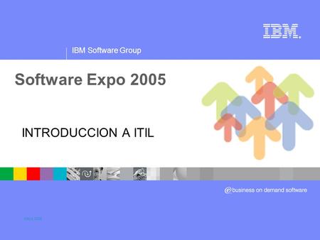 Software Expo 2005 INTRODUCCION A ITIL Mayo 2005 Title slide.
