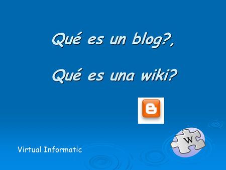 Qué es un blog?, Qué es una wiki?