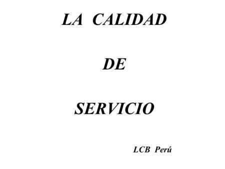 LA CALIDAD DE SERVICIO LCB Perú.