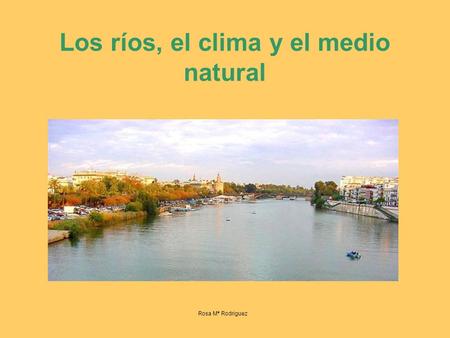Los ríos, el clima y el medio natural