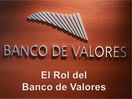 El Banco de Valores fue creado en el año 1978 por su accionista principal el Mercado de Valores de Buenos Aires, acompañado por la Cámara de Agentes y.