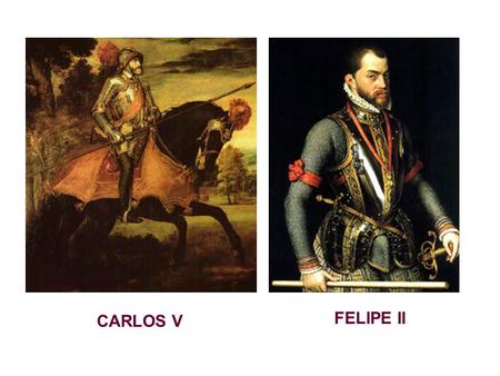 CARLOS V FELIPE II.