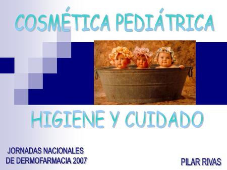 COSMÉTICA PEDIÁTRICA HIGIENE Y CUIDADO JORNADAS NACIONALES