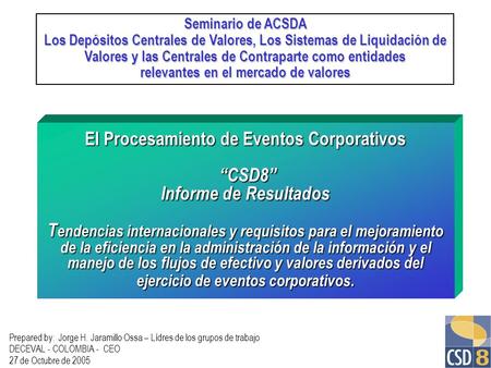 Seminario de ACSDA Los Depósitos Centrales de Valores, Los Sistemas de Liquidación de Valores y las Centrales de Contraparte como entidades relevantes.