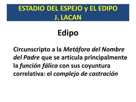 ESTADIO DEL ESPEJO y EL EDIPO J. LACAN