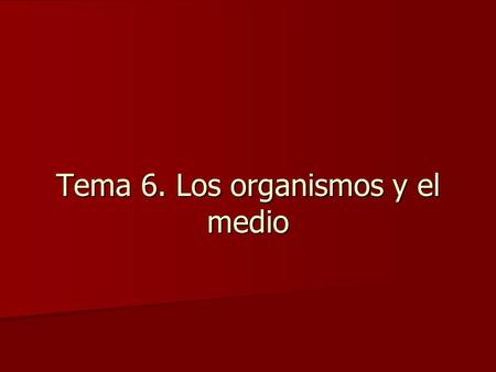 Tema 6. Los organismos y el medio