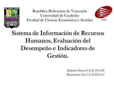 Republica Bolivariana de Venezuela Universidad de Carabobo Facultad de Ciencias Económicas y Sociales Sistema de Información de Recursos Humanos, Evaluación.