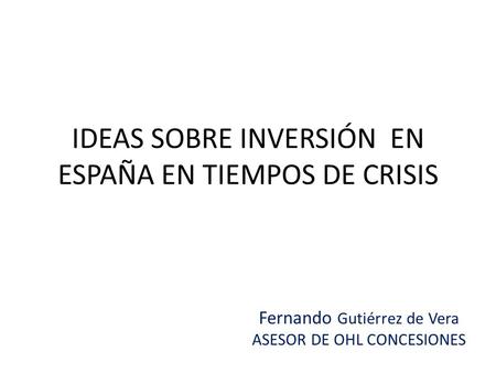IDEAS SOBRE INVERSIÓN EN ESPAÑA EN TIEMPOS DE CRISIS