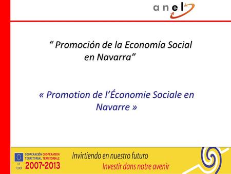 Promoción de la Economía Social en Navarra Promoción de la Economía Social en Navarra « Promotion de lÉconomie Sociale en Navarre »