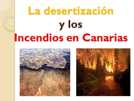 La desertización y los Incendios en Canarias