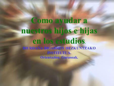 Como ayudar a nuestros hijos e hijas en los estudios.