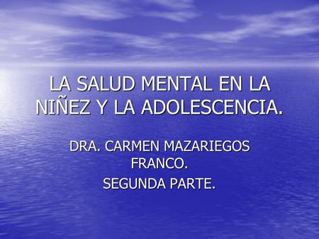 LA SALUD MENTAL EN LA NIÑEZ Y LA ADOLESCENCIA.