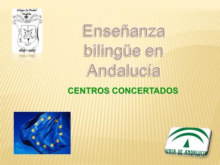 CENTROS CONCERTADOS. Orden de 28 de junio de 2011, por la que se regula la enseñanza bilingüe en los centros docentes de la Comunidad Autónoma de Andalucía.