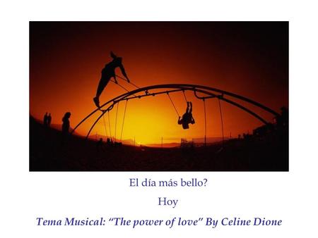 Tema Musical: “The power of love” By Celine Dione