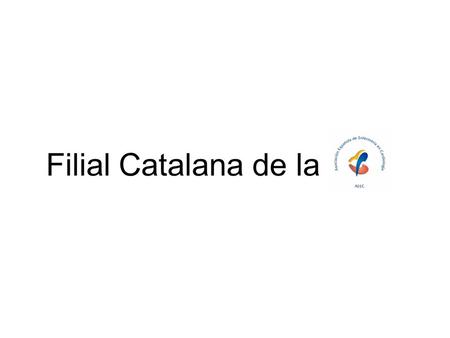 Filial Catalana de la.