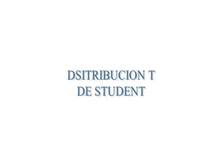 DSITRIBUCION T DE STUDENT.